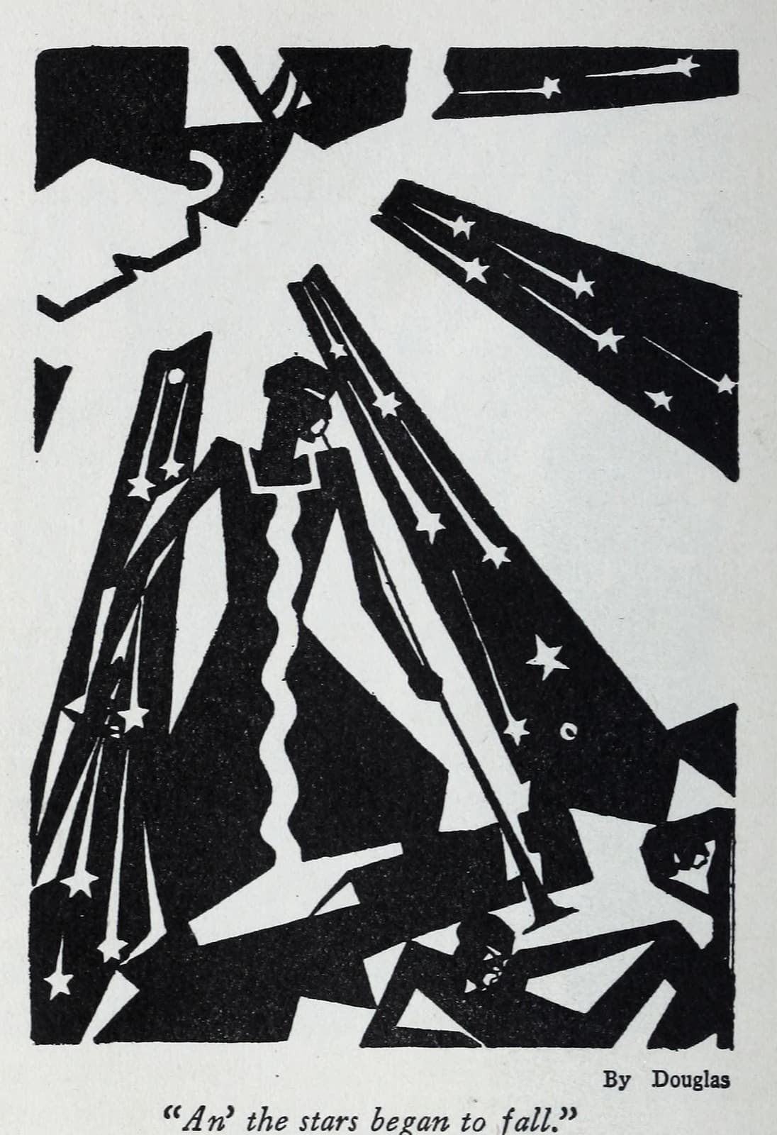 A black-and-white drawing. A figure drawn to the shoulders stands near the centre, the head in hard profile facing right with the eye cut out as a thin white slit, a blocky collar below it and a jagged white crack running down through the black mass beneath. Long tapering black beams radiate outward and down, each holding white five-pointed stars with thin white tails, about twenty in all. Two wide black wedges lie across the upper right carrying eight more falling stars. A figure lies at the lower right with the head in profile facing left and a limb bent above it, a smaller head with a white eye is at the lower centre below a bare leg and foot, and a heavy angular mass ending in a hooked curl fills the upper left corner. Printed below: By Douglas, and the caption "An' the stars began to fall."